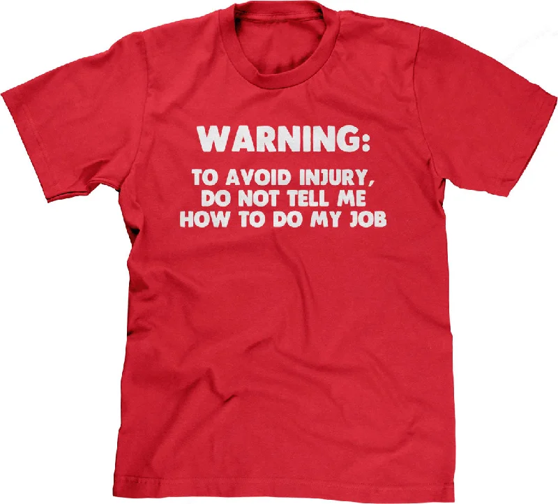 Warning: To Avoid Injury, Do Not Tell Me How To Do My Job T-Shirt Satin Fabric Silk Fabric Chiffon Fabric