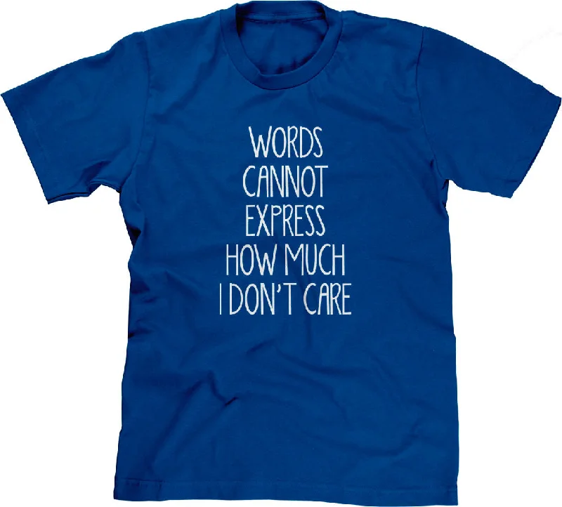 Words Cannot Express How Much I Don't Care T-Shirt Mesh Fabric Canvas Fabric Denim Fabric