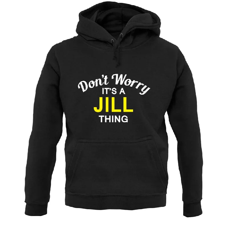 Don't Worry It's a JILL Thing! Unisex Hoodie Hoodie with Hem Raw Edge Edgy Unfinished